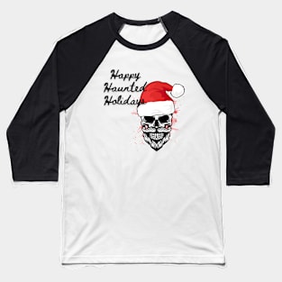 Happy Haunted Holidays Christmas Skeleton Winter Baseball T-Shirt